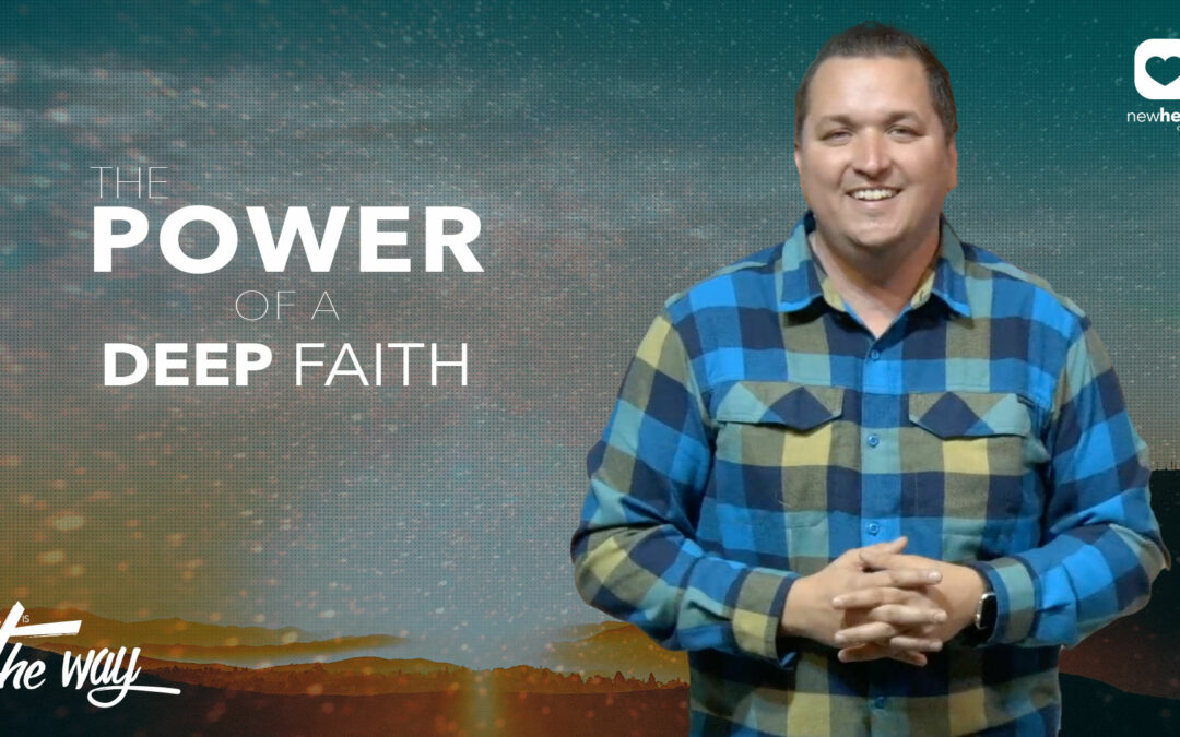 The Power of a Deep Faith